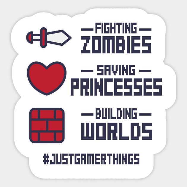 Gamer: Fighting zombies, saving princess, building worlds #justgamerthings Sticker by nektarinchen